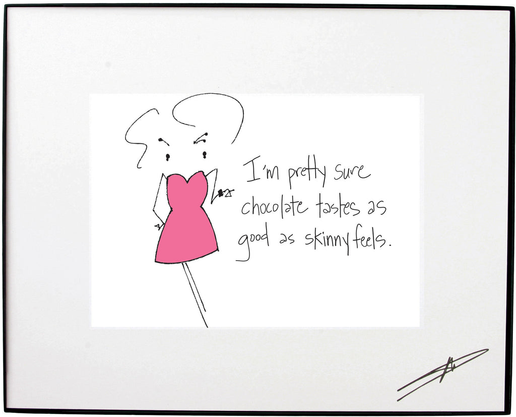 Chocolate Tastes As Good As Skinny Feels Framed Art (10155)
