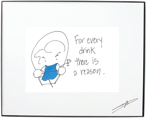 "For every drink there is a reason."  Framed Art (10212)