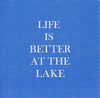 Life is Better At The Lake - Napkin  (20180)