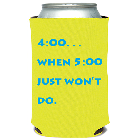 4:00 When 5:00 Won't Do Can Cooler (23041)