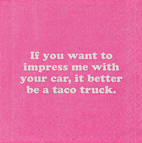 If you want to impress me with your car, it better be a taco truck. (20195)