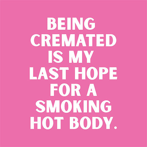 Being cremated is my last hope for a smoking hot body (20235)