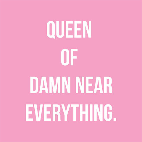 Queen of damn near everything! (20237)