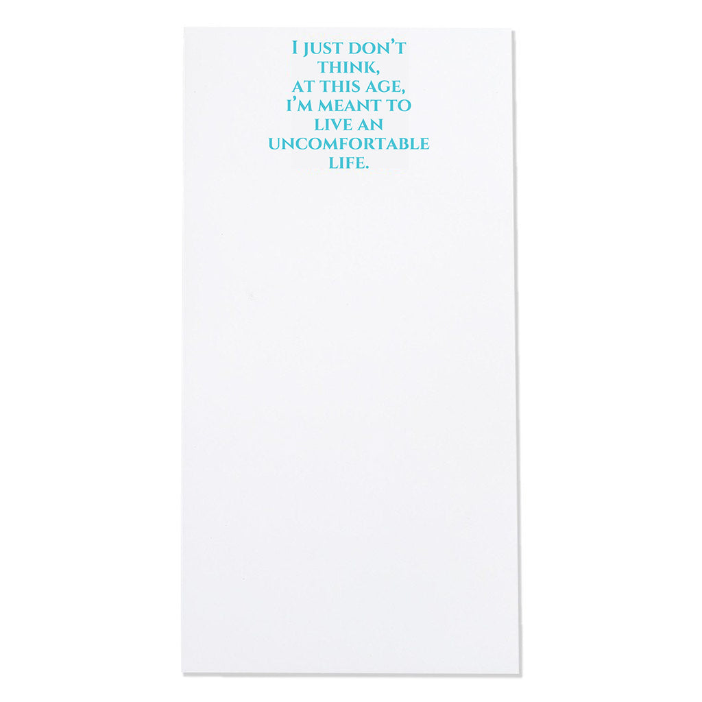 I Just Don't Think, At This Age, I'm Meant To Live An Uncomfortable Life