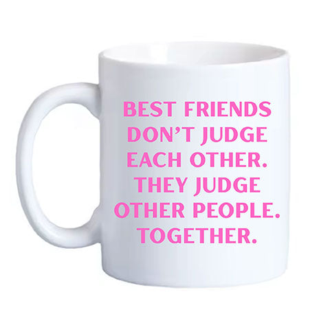 Best Friends Don't Judge Each Other - Coffee Mug (40014)