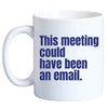 This Meeting Could Have Been An Email. (40016)