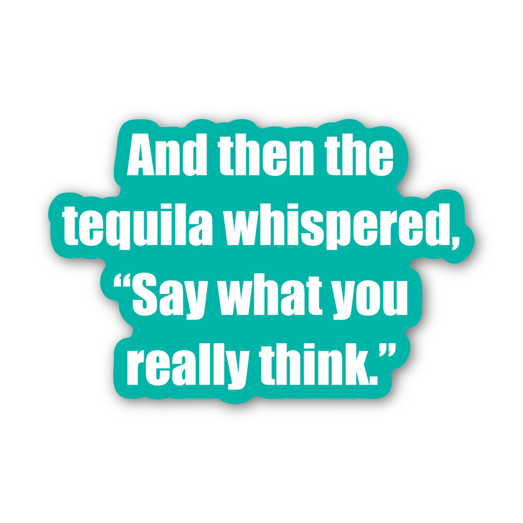 And then the tequila whispered - Stickers (60015)