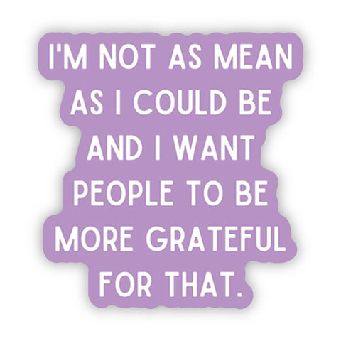 I'm not as mean as I could be - Stickers (60028)