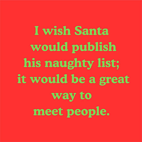 " I wish Santa would publish his naughty list..." (20216)