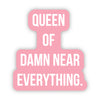 Queen of Damn Near Everything. - Stickers (60025)