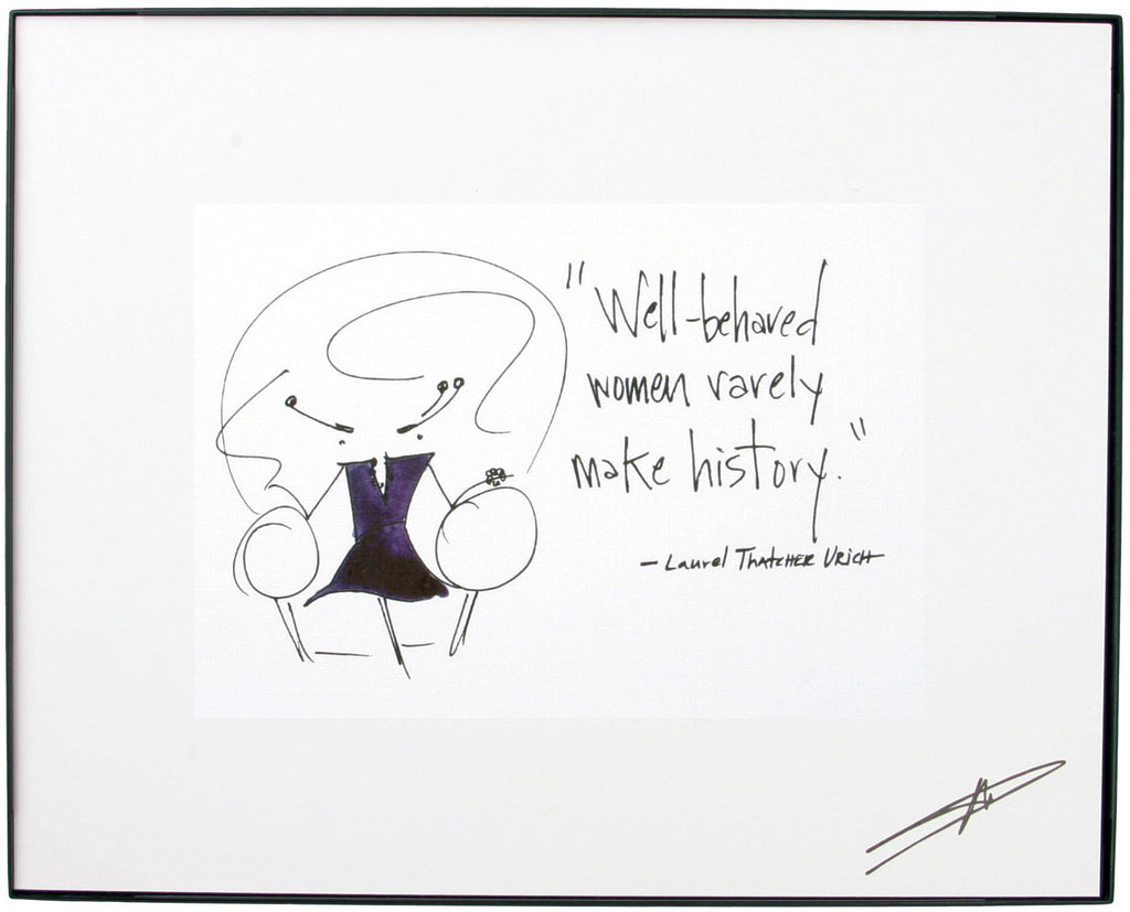 "Well Behaved Women Rarely Make History." Framed Art (10043)