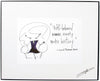 "Well Behaved Women Rarely Make History." Framed Art (10043)