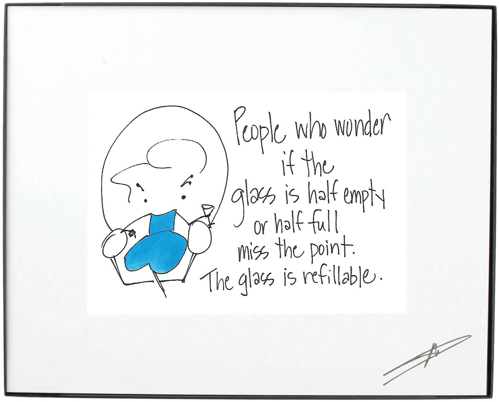 "People who wonder if the glass is half empty or half full miss the point. " Framed Art (10183)