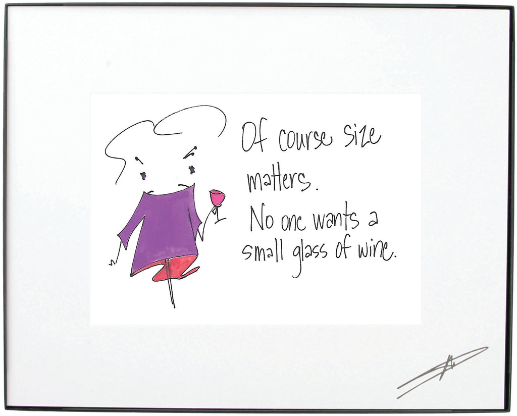 "Of Course Size Matters. No One Wants a Small Glass Of Wine." Framed Art (10189)