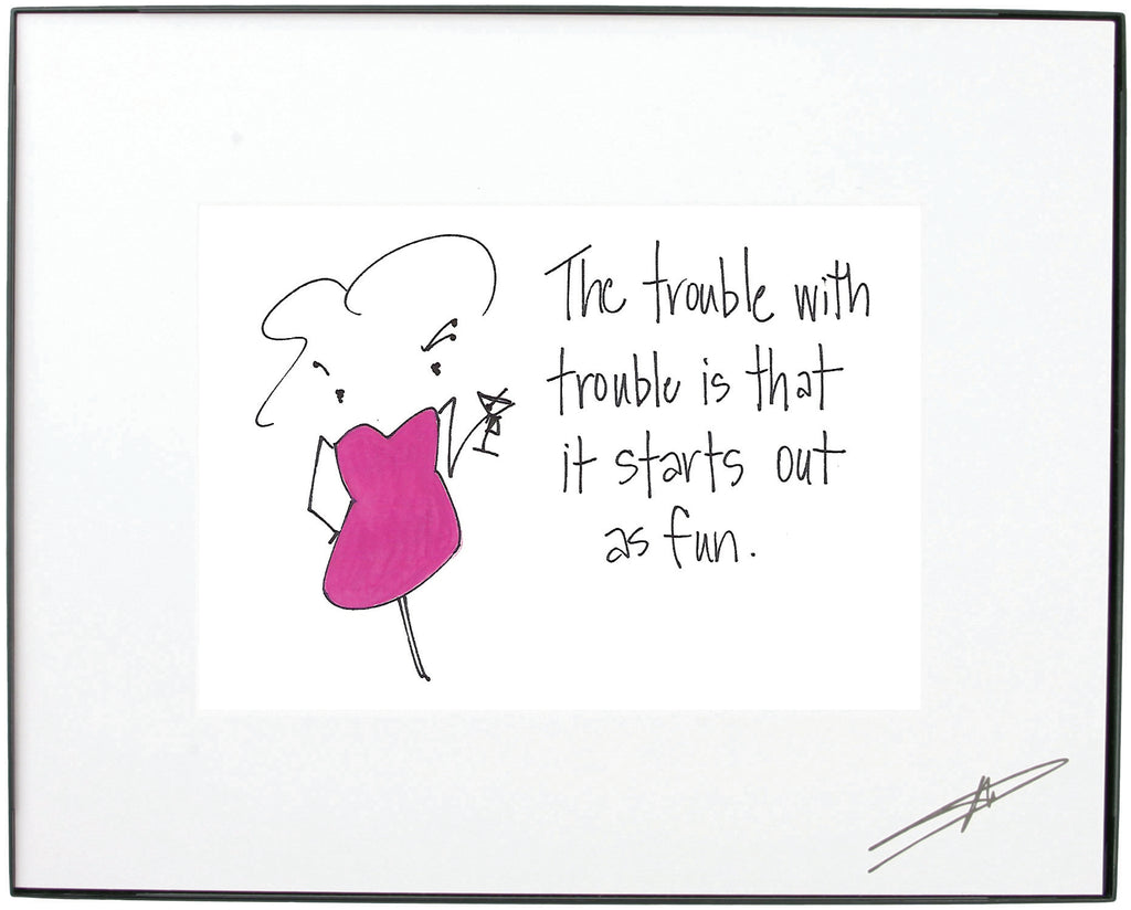 "The Trouble with Trouble Is That It Starts Out As Fun" Framed Art (10092)