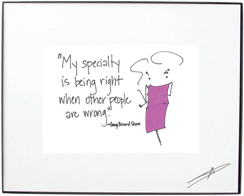 "My specialty is being right when other people are wrong" Framed Art (10193)