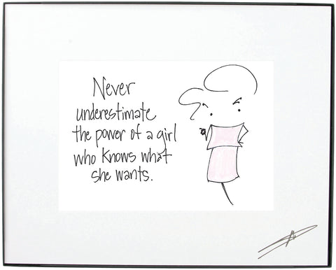 "Never Underestimate the Power of a Girl Who Knows What She Wants." Framed Art (10201)