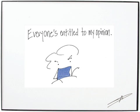 "Everyone’s entitled to my opinion."  Framed Art (10214)