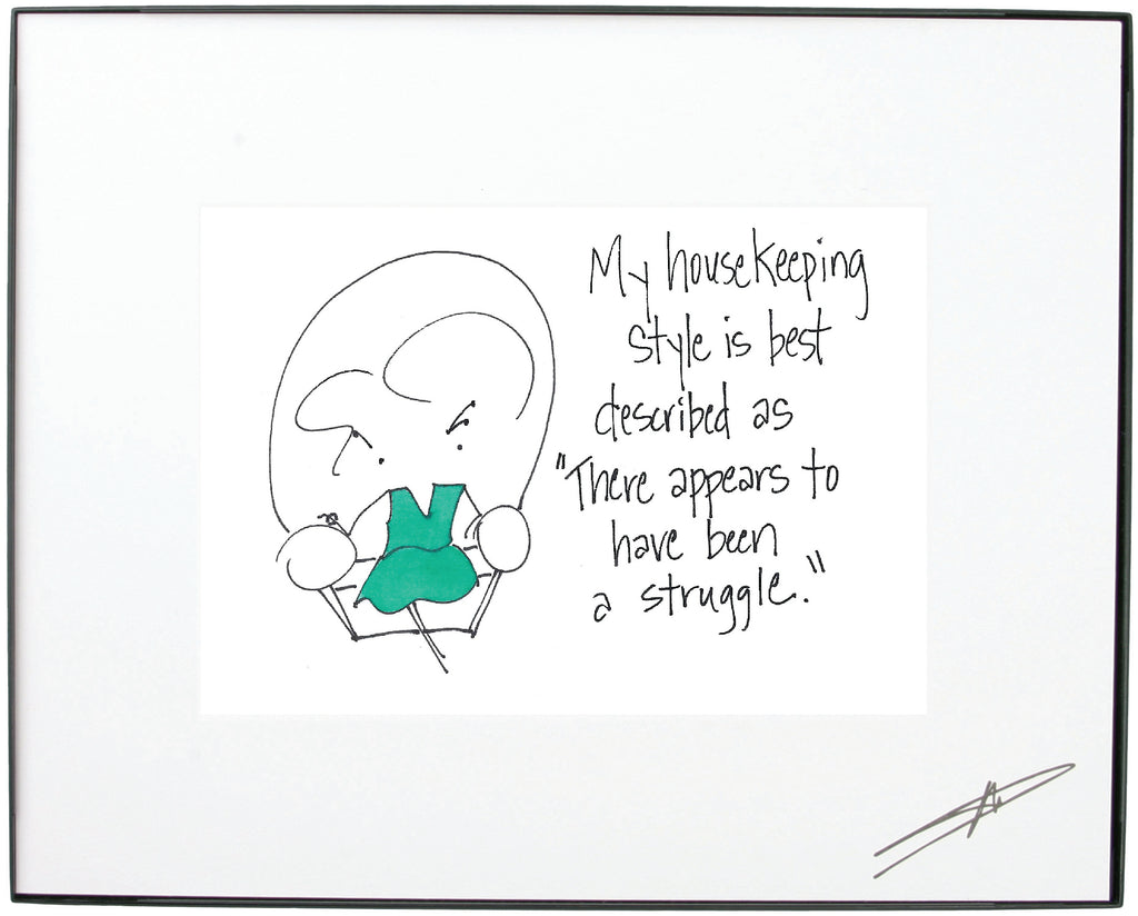 "My housekeeping style is best described as, “There appears to have been a struggle.” Framed Art (10231)