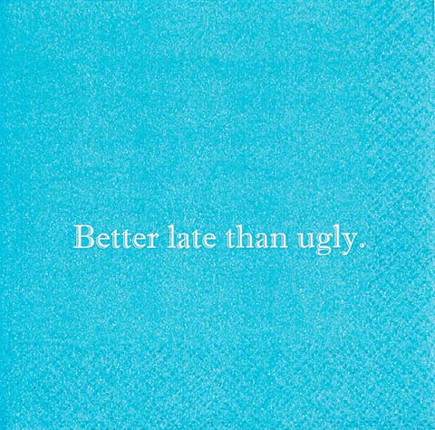 Better Late - Napkin (20174)