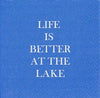 Life is Better At The Lake - Napkin  (20180)